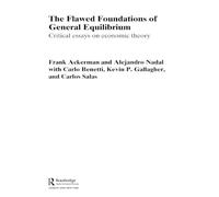 Frank Ackerman Alejandro Nadal K The Flawed Foundations of General E (Tascabile)