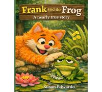 Frank and the Frog-A nearly true story.