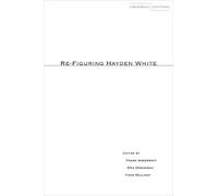 Frank Ankersmit Re-Figuring Hayden White (Tascabile)