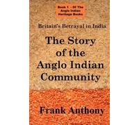 Frank Anthony Britain's Betrayal in India (Tascabile)