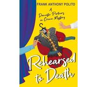 Frank Anthony Polito Rehearsed to Death (Tascabile)