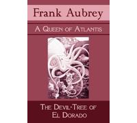 Frank Aubrey A Queen of Atlantis & The Devil-Tree of El Dorado (Tascabile)