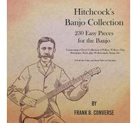 Frank B Convers Hitchcock's Banjo Collection - 230 Easy Pieces for t (Tascabile)