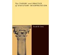 Frank B. Cross The Theory and Practice of Statutory Interpretation (Tascabile)