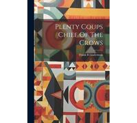 Frank B Linderman Plenty Coups Chief Of The Crows (Tascabile)