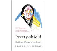 Frank B. Linderman – Pretty-Shield: Medicine Woman of the Crows – Tascabile