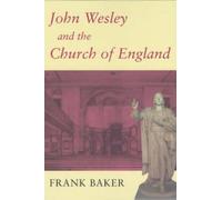 Frank Baker John Wesley and the Church of England (Tascabile)