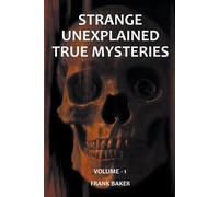Frank Baker Strange Unexplained True Mysteries - Volume 1 (Tascabile)