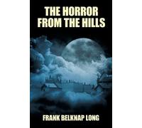 Frank Belknap Long The Horror from the Hills (Tascabile)