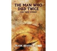 Frank Belknap Long The Man Who Died Twice (and Three Others) (Tascabile)