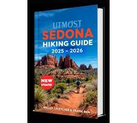 Frank Ben Miller J Fletcher Utmost Sedona Hiking Guide 2025 - 2026 (Tascabile)