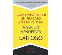 Frank Bettger Como Pase de Ser un fracaso en las Ventas a Ser (Copertina rigida)