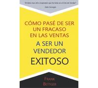 Frank Bettger Como Pase de Ser un fracaso en las Ventas a Ser un Ven (Tascabile)