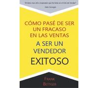 Frank Bettger Como Pase de Ser un fracaso en las Ventas a Ser un Ven (Tascabile)