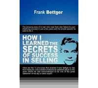 Frank Bettger How I Learned the Secrets of Success in Selling (Tascabile)