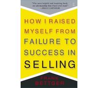 Frank Bettger How I Raised Myself From Failure to Success in Selling (Tascabile)