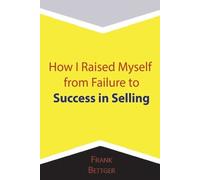 How I Raised Myself from Failure to Success in Selling