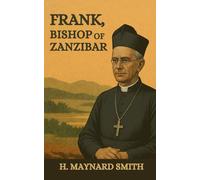 Frank, Bishop of Zanzibar: Biography of Frank Weston