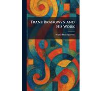 Frank Brangwyn and His Work