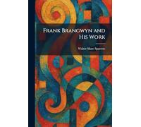 Frank Brangwyn and His Work