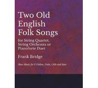 Frank Bridge 2 Old English Songs for String Quartet, String Orchestr (Tascabile)