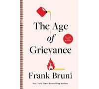 Frank Bruni The Age of Grievance (Copertina rigida)