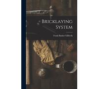 Frank Bunker Gilbreth Bricklaying System (Copertina rigida)