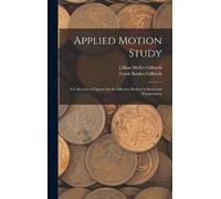 Frank Bunker Gilbreth Lillian Moller Gilbr Applied Motion St (Copertina rigida)
