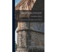 Frank Bunker Gilbreth Motion Study (Copertina rigida)