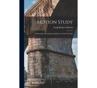 Frank Bunker Gilbreth Motion Study (Tascabile)