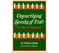 Frank C. Adams Myles Horton Unearthing Seeds of Fire (Tascabile)