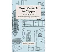 Frank C. Bowen From Carrack to Clipper - A Book of Sailing-Ship Mode (Tascabile)