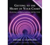 Frank C Clifford Getting to the Heart of Your Chart (Tascabile)