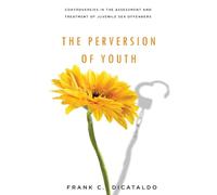 Frank C. DiCataldo The Perversion of Youth (Copertina rigida)