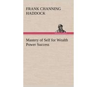 Frank C (Frank Channing) H Mastery of Self for Wealth Power S (Copertina rigida)