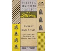 Frank C. Pellet American Honey Plants - Together with Those Which ar (Tascabile)