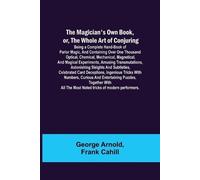 Frank Cahill Ge The Magician's Own Book, or, the Whole Art of Conjur (Tascabile)