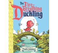 Frank Cammuso The Fire-Breathing Duckling (Copertina rigida)