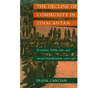Frank Cancian The Decline of Community in Zinacantan (Tascabile)