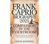 Frank Caprio biography 2025: compassion in the courtroom - fairness, kindness and what the bench taught me about people