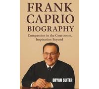 FRANK CAPRIO BIOGRAPHY: Compassion in the Courtroom, Inspiration Beyond