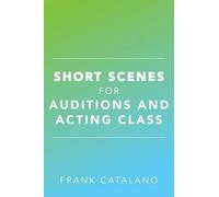 Frank Catalano Short Scenes for Auditions and Acting Class (Tascabile)