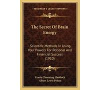 Frank Channing Haddock Albert Lewis Pelto The Secret Of Brain Energ (Tascabile)