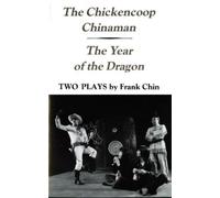 Frank Chin The Chickencoop Chinaman and the Year of the Dragon (Tascabile)
