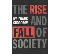 Frank Chodorov The Rise and Fall of Society (Tascabile)