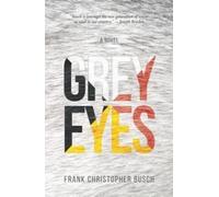 Frank Christopher Busch Grey Eyes (Tascabile)