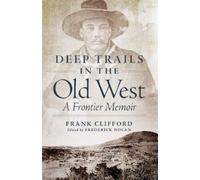 Frank Clifford Deep Trails in the Old West (Tascabile)