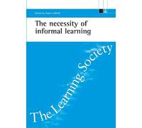 Frank Coffield The necessity of informal learning (Tascabile)