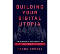 Frank Cowell Building Your Digital Utopia (Tascabile)