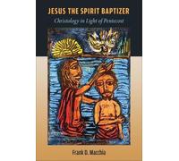 Frank D Macchia Jesus the Spirit Baptizer (Tascabile)